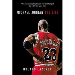 Michael Jordan: The Life -- Roland Lazenby